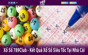 Xổ Số 789Club - Kết Quả Xổ Số Siêu Tốc Tại Nhà Cái